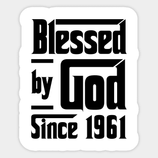 Blessed By God Since 1961 62nd Birthday Sticker